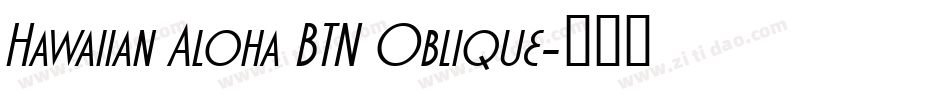 Hawaiian Aloha BTN Oblique字体转换